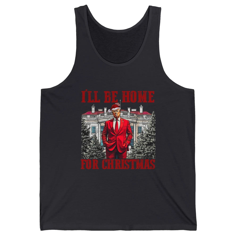 I'll Be Home For Christmas Donald Trump Funny Santa Republican President Xmas Unisex Jersey Tank