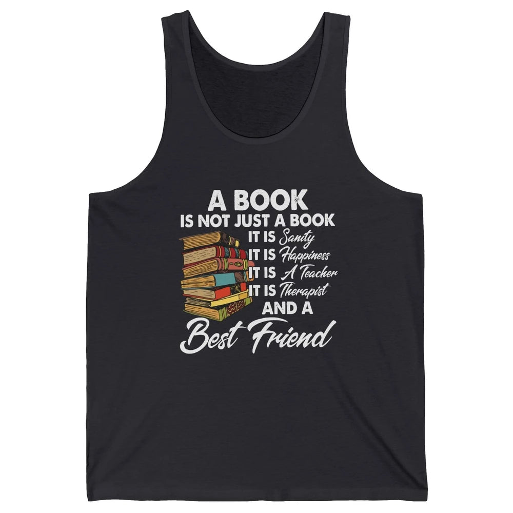 Book Is A Best Friend Sanity Happiness Teacher Reading Lover Unisex Jersey Tank