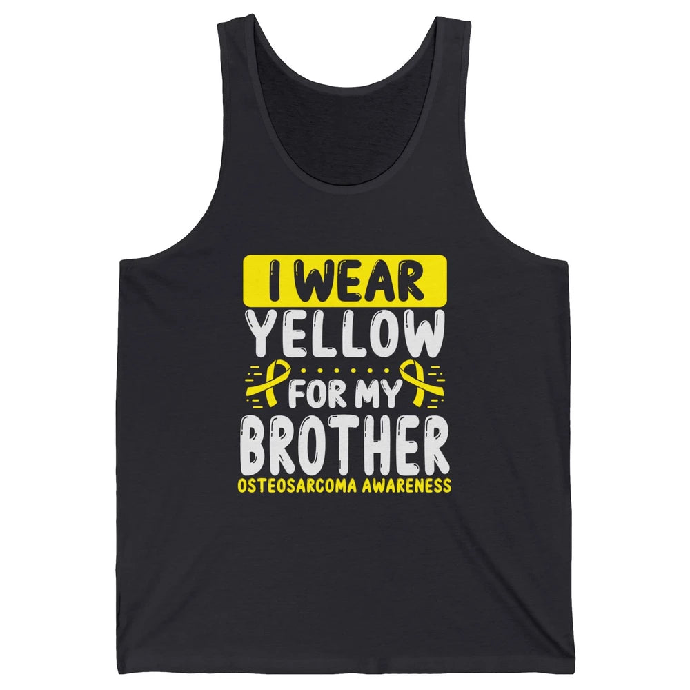 Bone Cancer Awareness Osteosarcoma Wear Yellow For Brother Unisex Jersey Tank