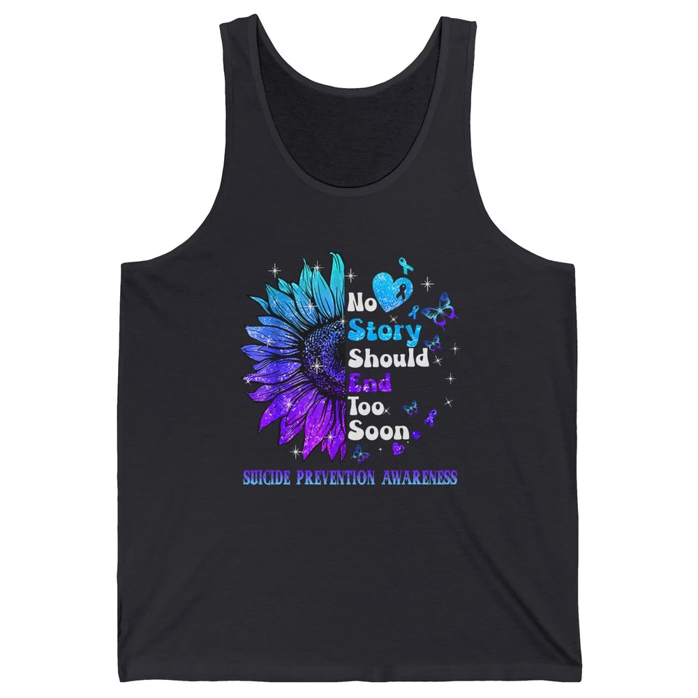 Suicide Prevention Sunflower No Story Should End Too Soon Unisex Jersey Tank