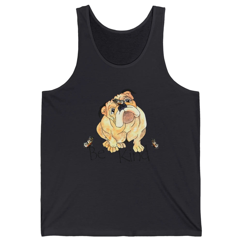 Be Kind English Bulldog With Butterfly Bulldog Lovers Gift Unisex Jersey Tank