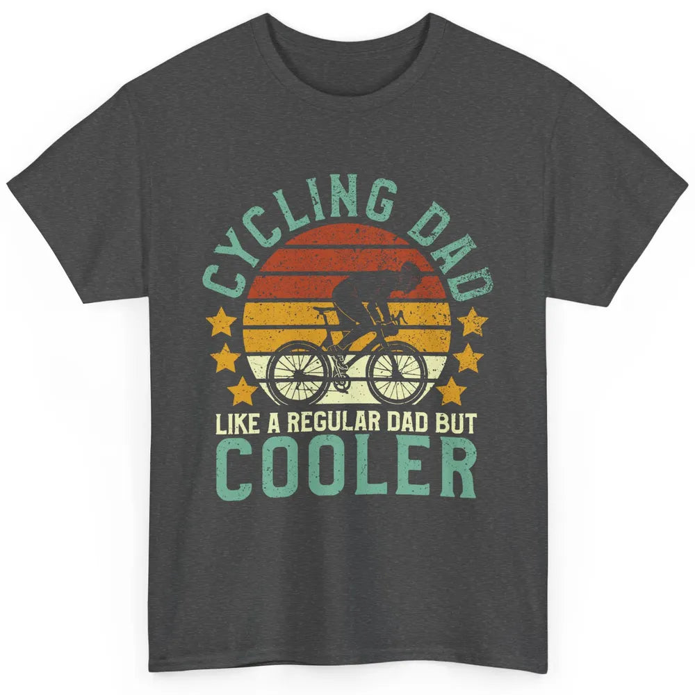 Cycling Dad Like A Regular Dad But Cooler Father's Day Classic Unisex T-Shirt