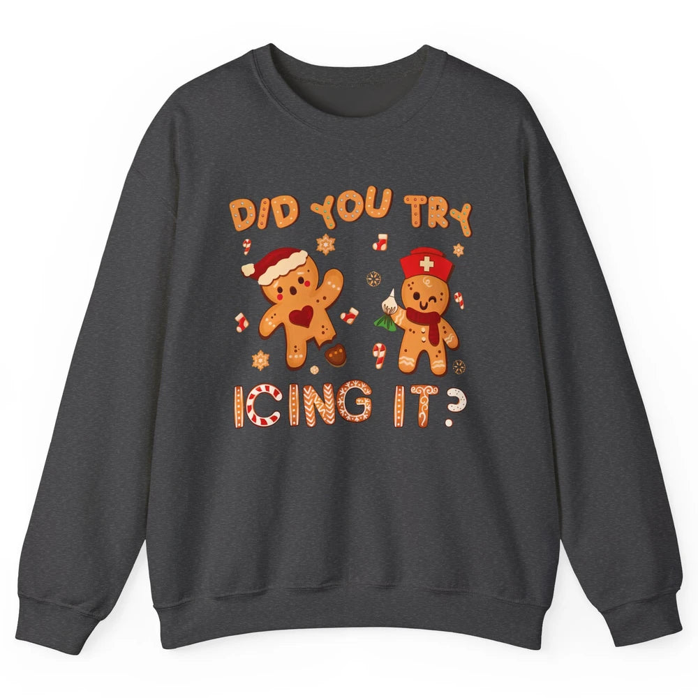 Christmas Gingerbread ICU Nurse Did You Try Icing It Cookies Unisex Crewneck Sweatshirt