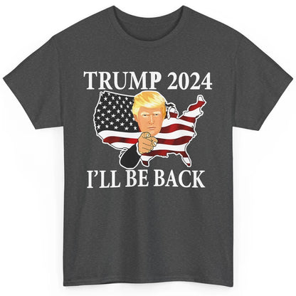 Vote Trump 2024 I'll Be Back Patriotic Republican Pro Choice Classic Unisex T-Shirt