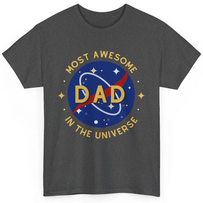 Science Dad Most Awesome Dad In The Universe Father's Day Classic Unisex T-Shirt