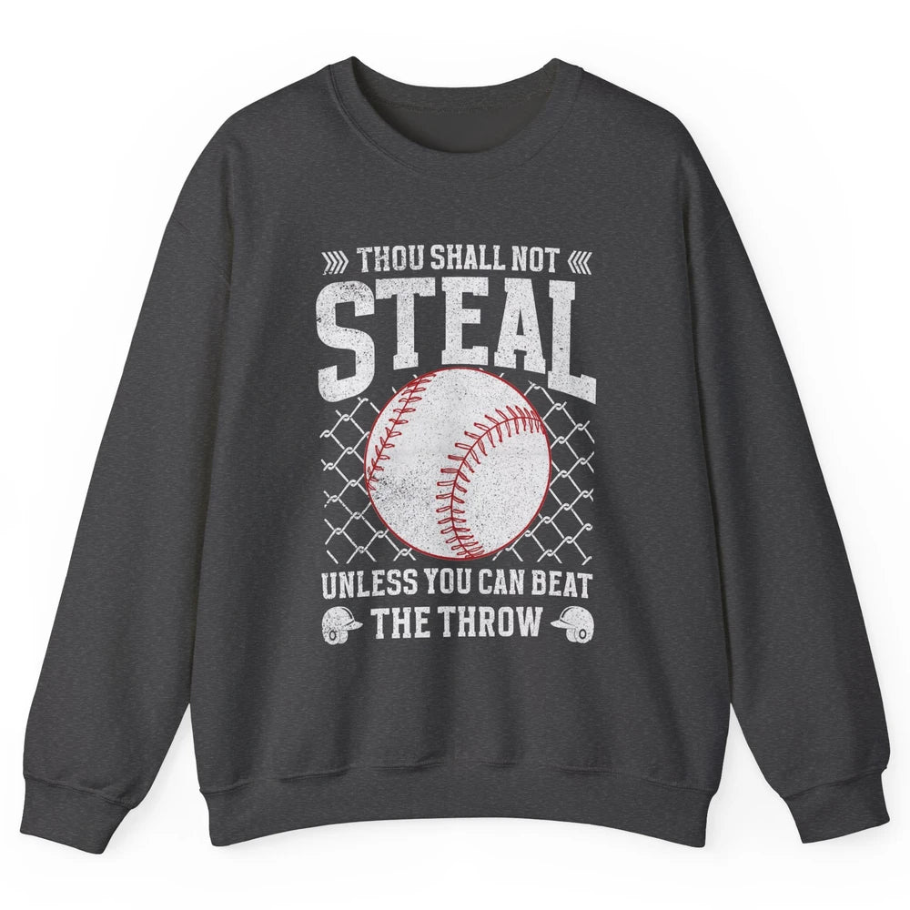 Thou Shall Not Steal Unless You Can Beat Softball Baseball Unisex Crewneck Sweatshirt