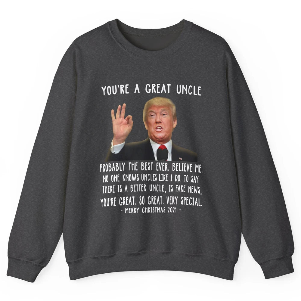 Funny Trump Speech Great Uncle Merry Christmas Uncle Gift Unisex Crewneck Sweatshirt