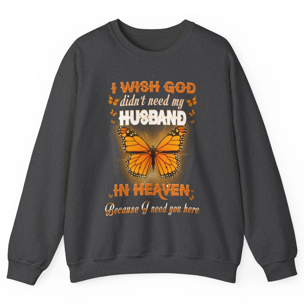 Wish God Not Need My Husband In Heaven Butterfly Faith Love Unisex Crewneck Sweatshirt