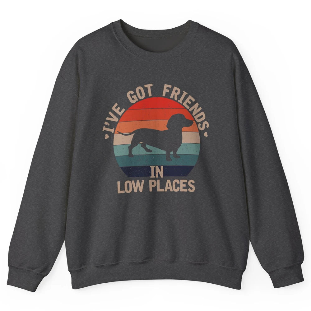 Vintage Funny Dachshund I've Got Friends In Low Places Unisex Crewneck Sweatshirt