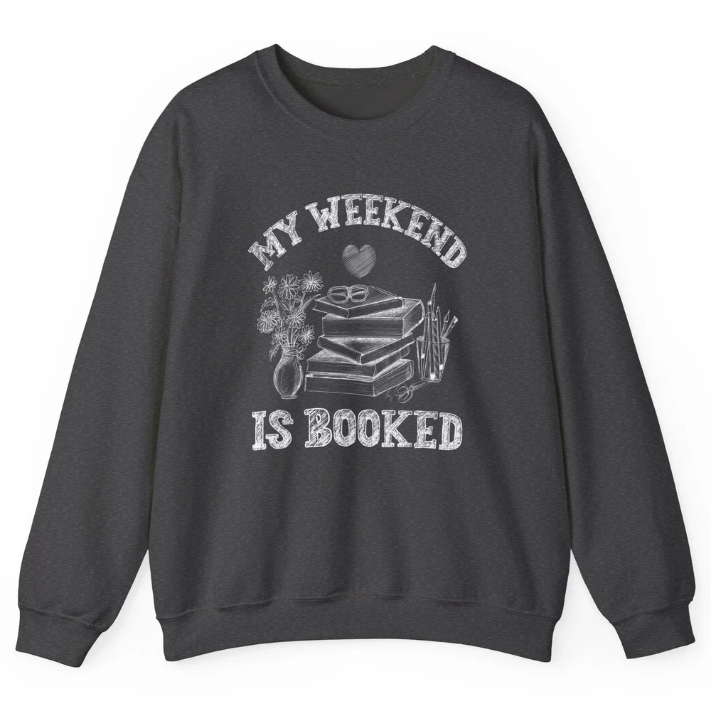 Weekend Booked Retro Book Reader Aesthetic Bookish Librarian Unisex Crewneck Sweatshirt