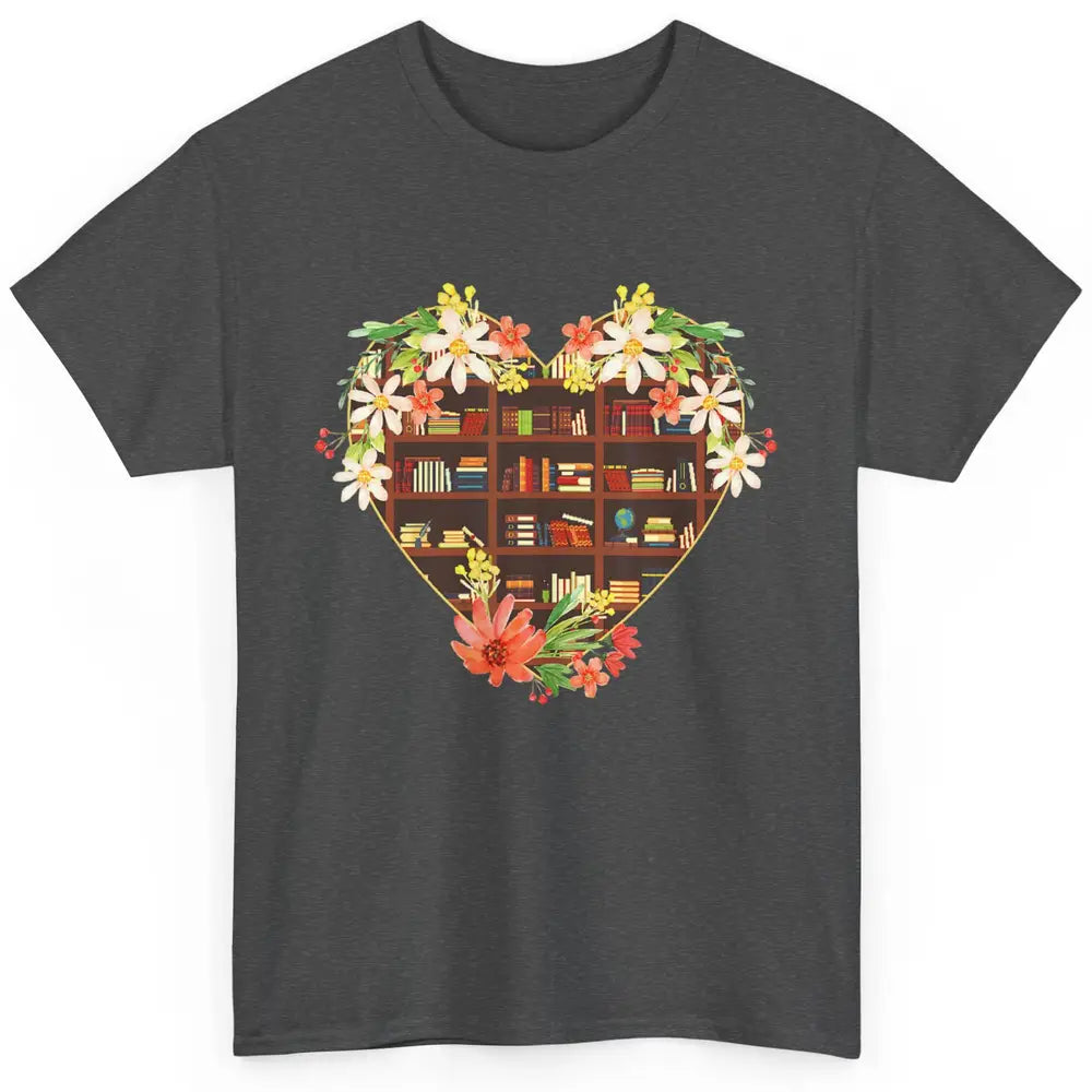 Bookshelf Heart Reading Book Floral Librarian Library Books Classic Unisex T-Shirt