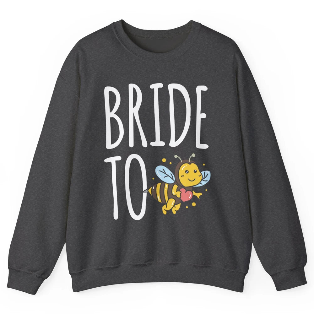 Bride To Bee Funny Engagement Future Wife Bachelor Party Mrs Unisex Crewneck Sweatshirt