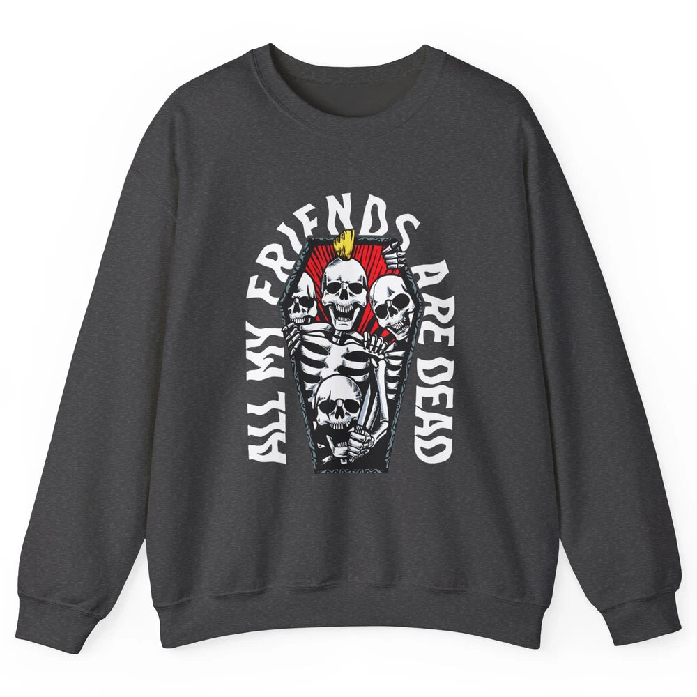 All My Friends Are Dead Gothic Skull Skeleton Punk Halloween Unisex Crewneck Sweatshirt