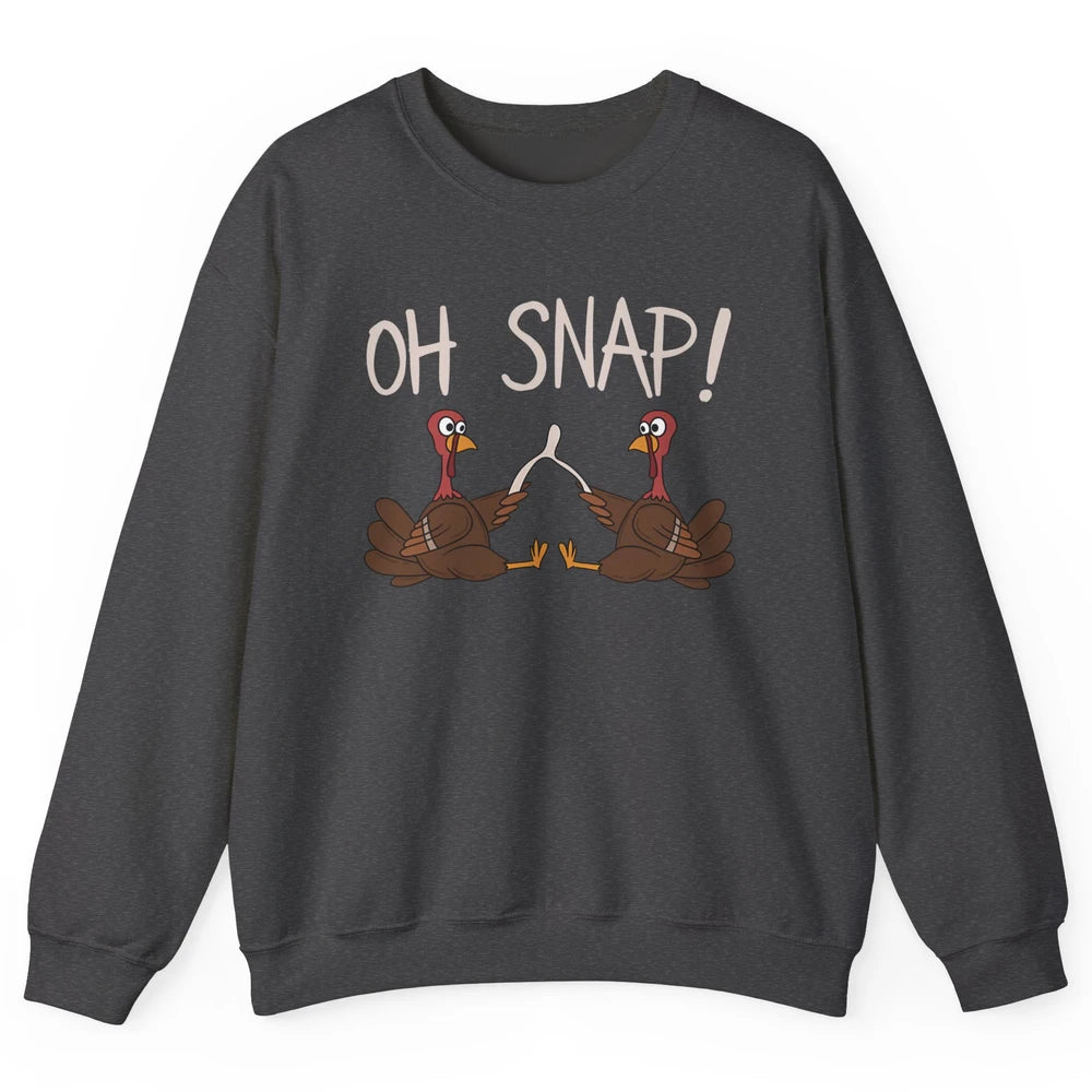 Funny Turkey With Wishbone Thanksgiving Dinner Oh Snap Fall Unisex Crewneck Sweatshirt