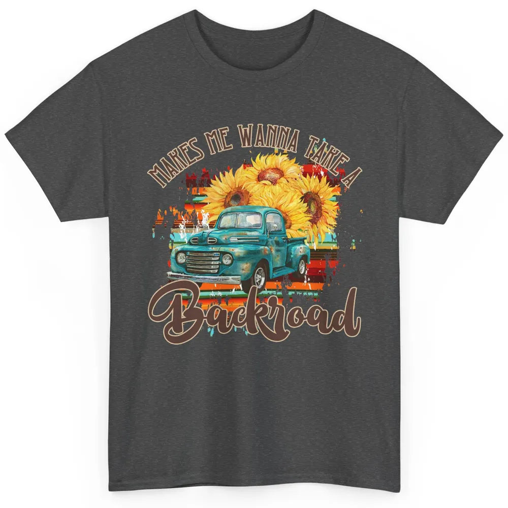 Retro Sunflower Truck Makes Me Wanna Take a Backroad Western Classic Unisex T-Shirt