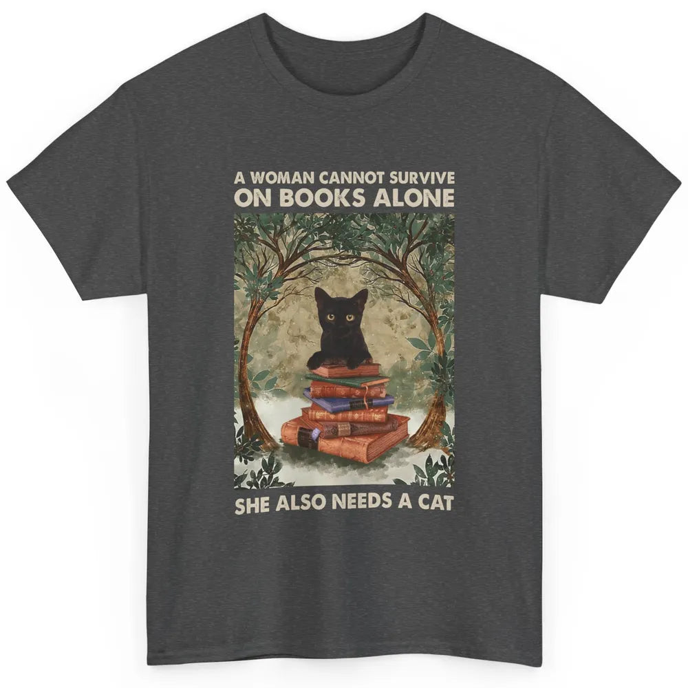 A Woman Cannot Survive On Books Alone She Also Needs A Cat Classic Unisex T-Shirt