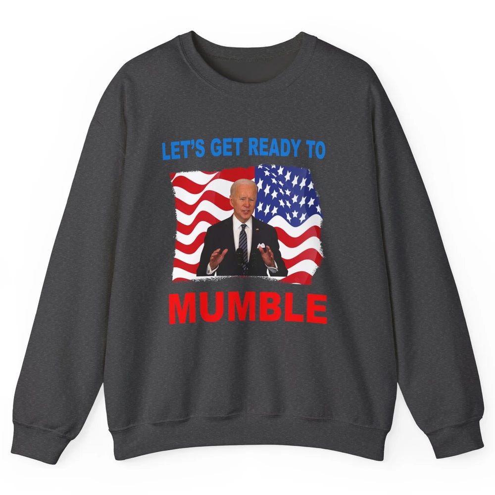 US Flag Joe Biden Let's Get Ready To Mumble Anti Liberals Unisex Crewneck Sweatshirt