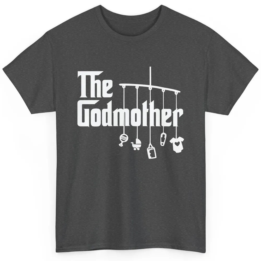 The Godmother First Mother's Day Mom Gift God Mother Classic Unisex T-Shirt