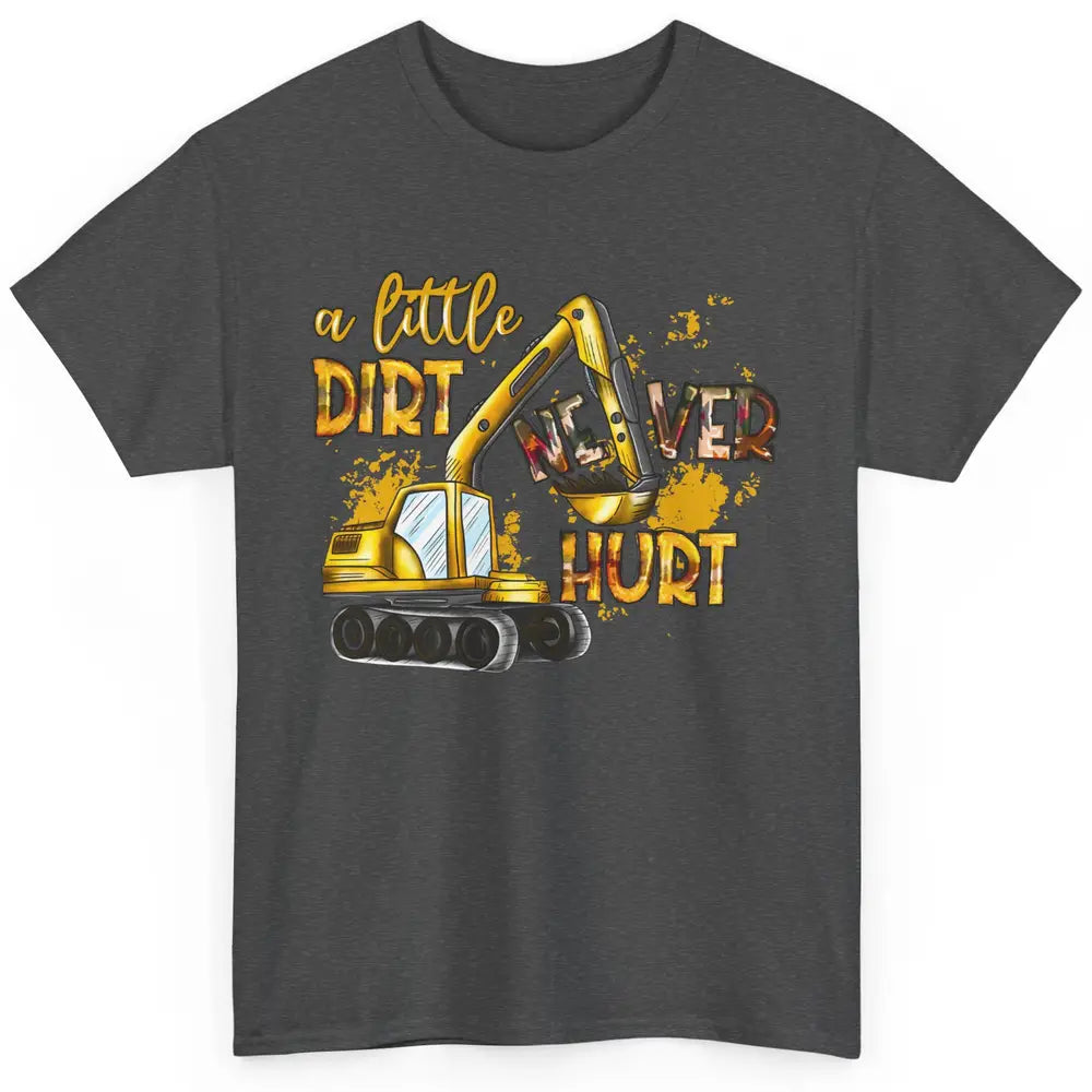 A Little Dirt Never Hurt Construction Bulldozer Excavator Classic Unisex T-Shirt