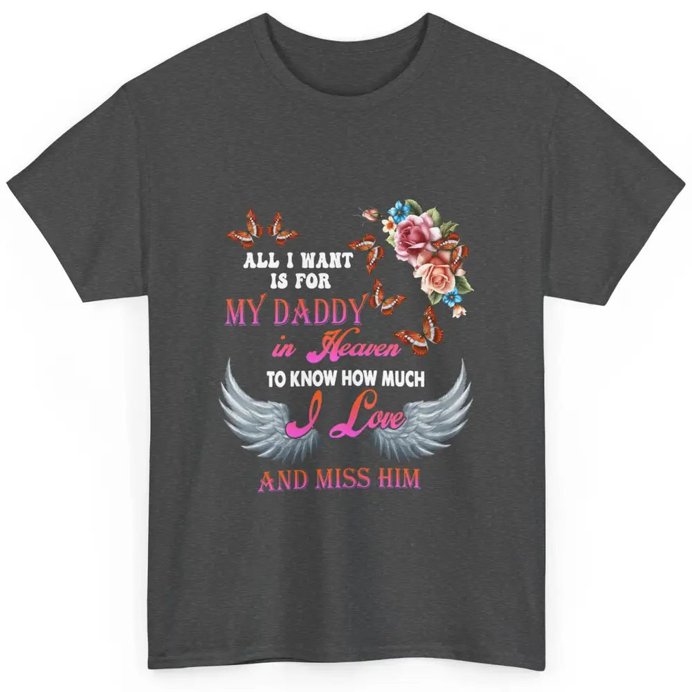 All I Want For Daddy Love Dad In Heaven Angel Wings Guardian Classic Unisex T-Shirt