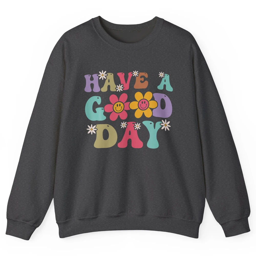 Smiling Face Daisy Have A Good Day Retro Positive Motivation Unisex Crewneck Sweatshirt