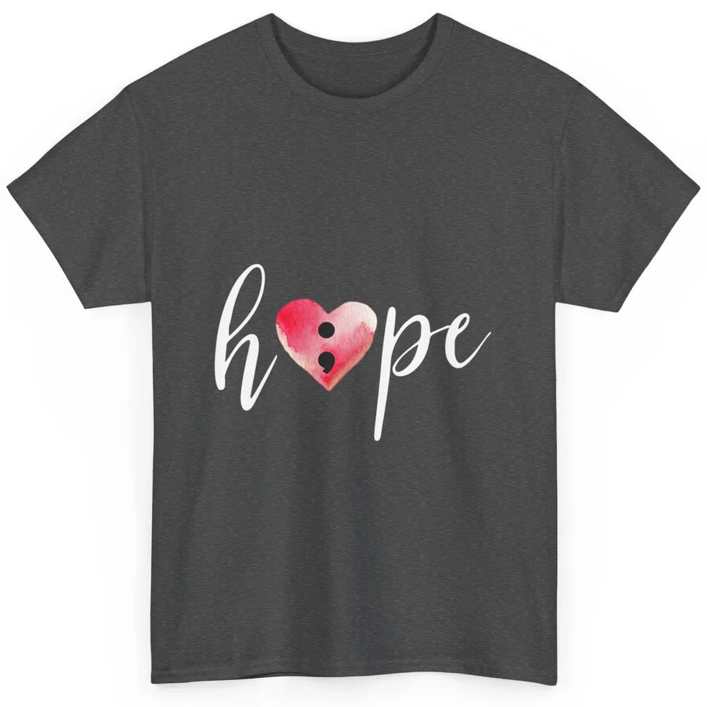 Semicolon Hope Mental Heart Support Suicide Prevention Month Classic Unisex T-Shirt