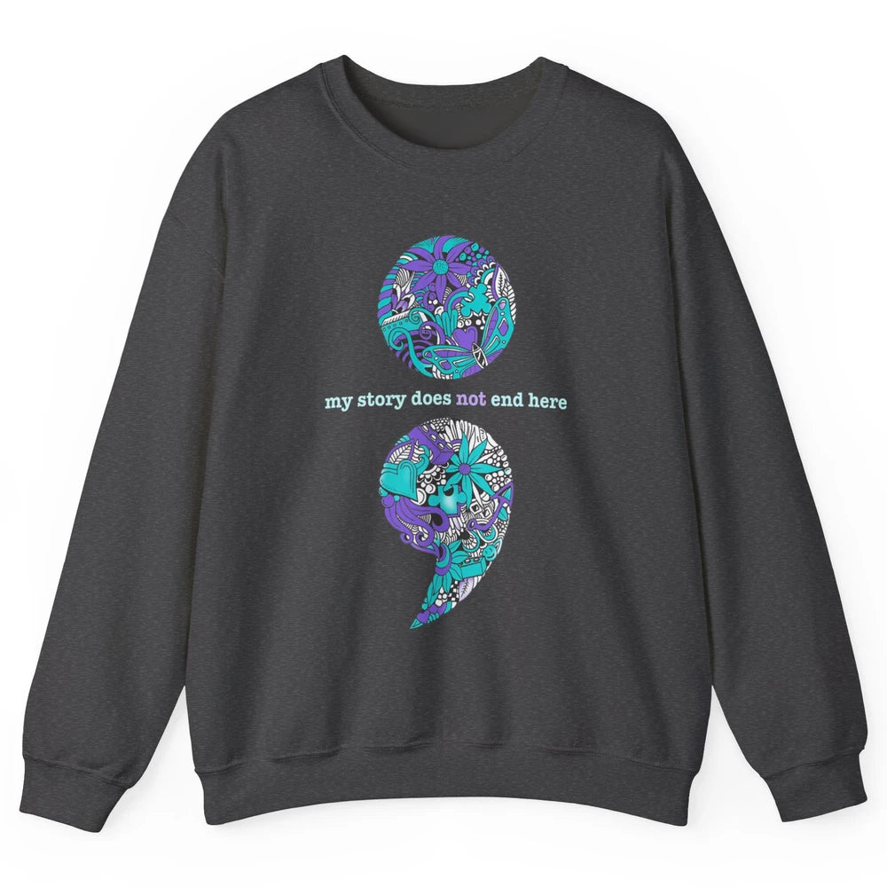 Semicolon Suicide Awareness Suicide Prevention Teal Purple Unisex Crewneck Sweatshirt