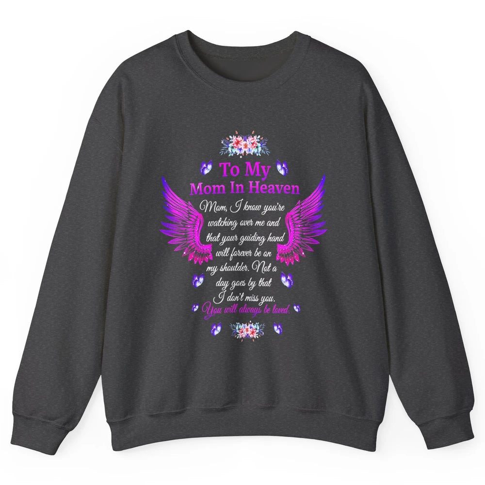 To My Mom In Heaven You Will Always Be Loved Angel Wings Unisex Crewneck Sweatshirt