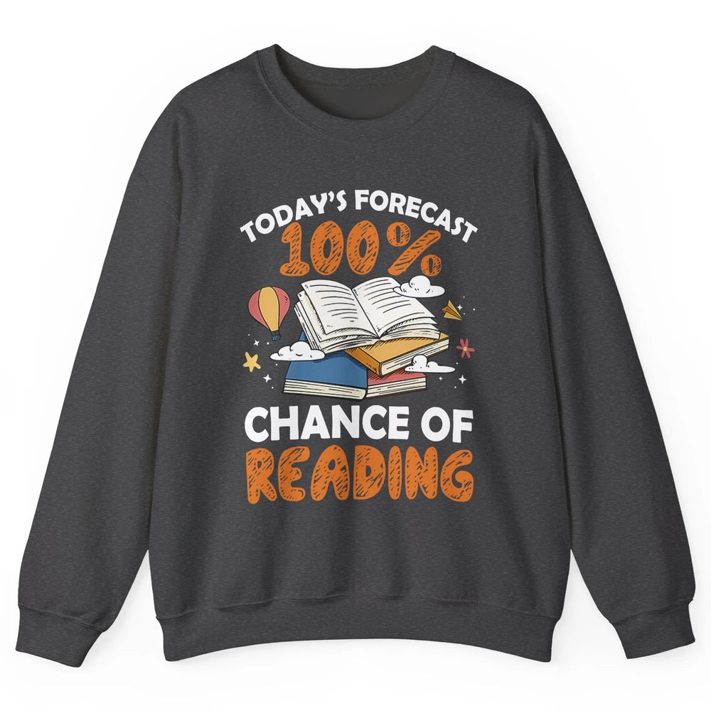 Today Forecast Chance Of Reading Book Lovers Librarian Gift Unisex Crewneck Sweatshirt