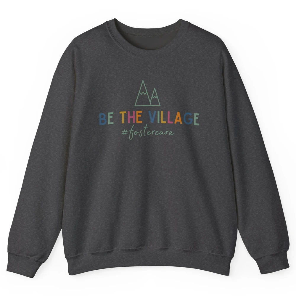 Be The Village Foster Care Get Attached Adoption Foster Mom Unisex Crewneck Sweatshirt