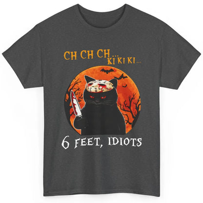 Black Murderous Cat 6 Feet Idiots Halloween Social Distance Classic Unisex T-Shirt