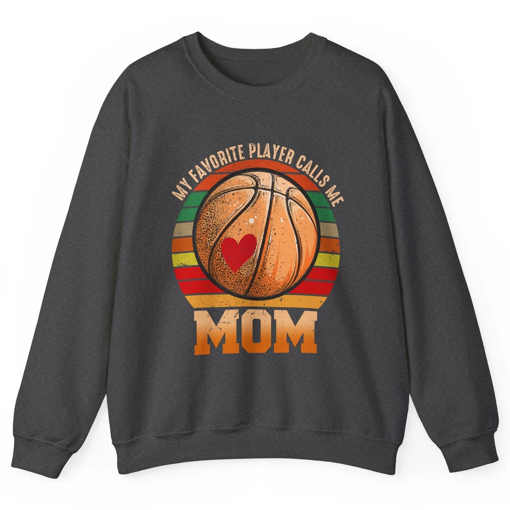 Vintage Basketball Mom My Favorite Player Calls Me Mom Unisex Crewneck Sweatshirt