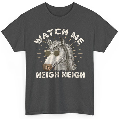 Watch Me Neigh Funny Equestrian Horse Race Retro Farm Animal Classic Unisex T-Shirt