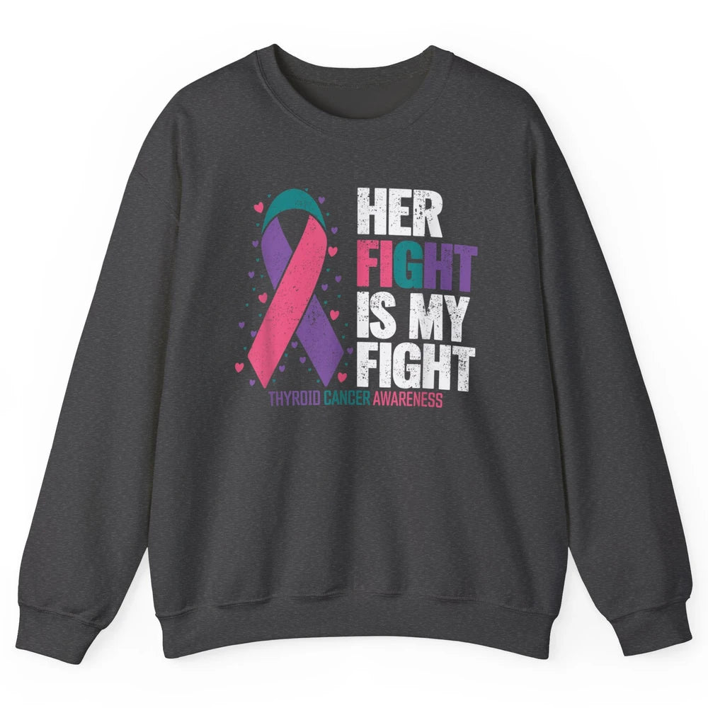 Thyroid Cancer Awareness Her Fight My Fight Warrior Support Unisex Crewneck Sweatshirt