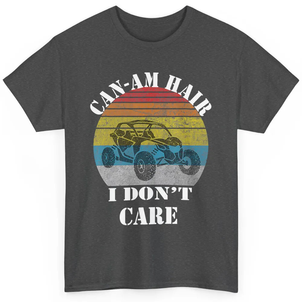 Funny Can-Am Hair Dont Care Mud Ride UTV SXS Offroad Racer Classic Unisex T-Shirt