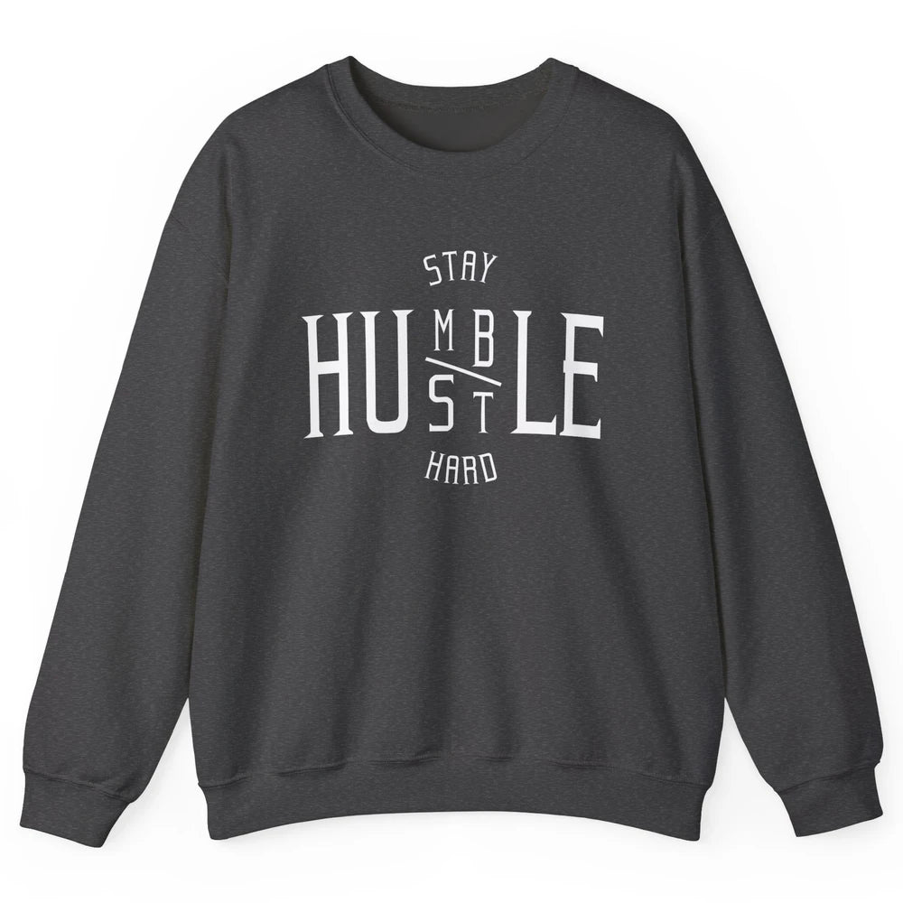 Always Stay Humble Hustle Hard Spread Kindness Inspirational Unisex Crewneck Sweatshirt