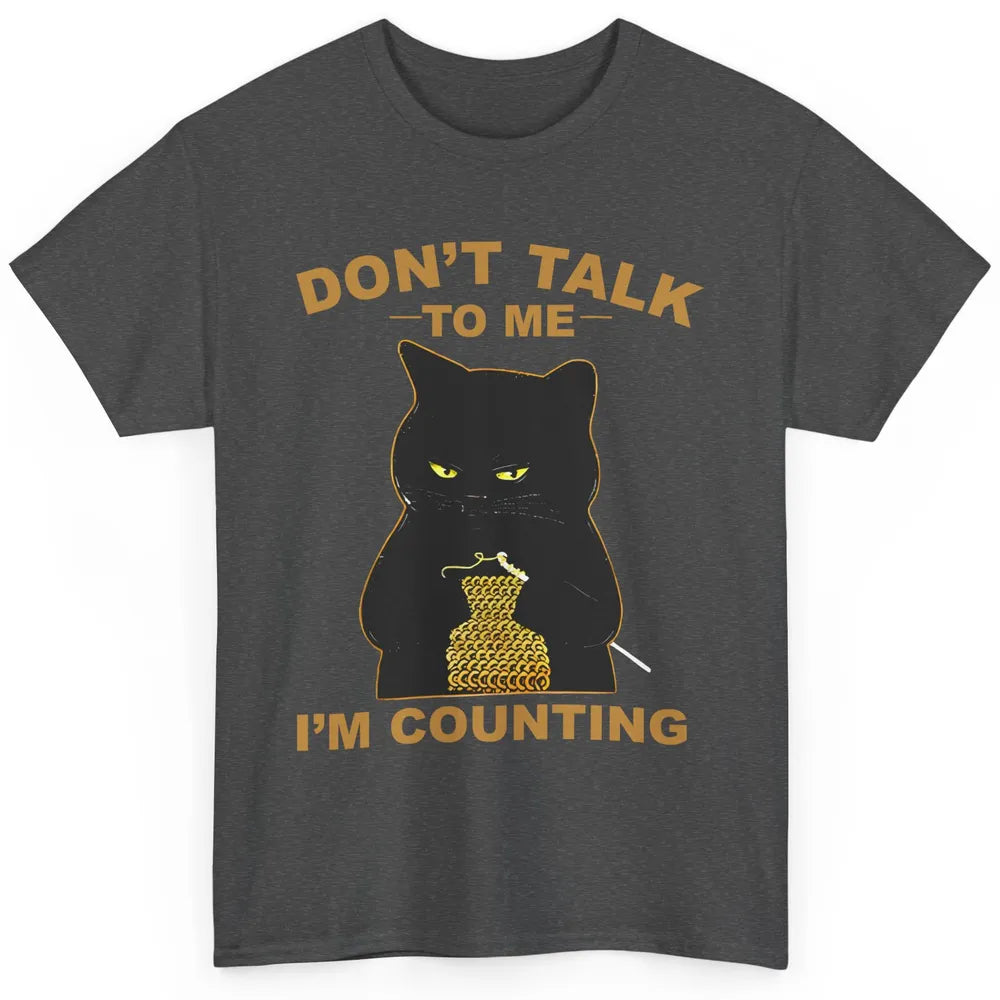 Funny Cat Knitting Don't Talk To Me I'm Counting Crochet Cat Classic Unisex T-Shirt