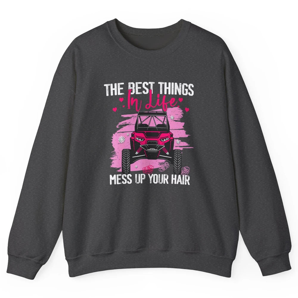 Best Things Messy Up Hair Mud Ride UTV Retro ATV SXS Offroad Unisex Crewneck Sweatshirt