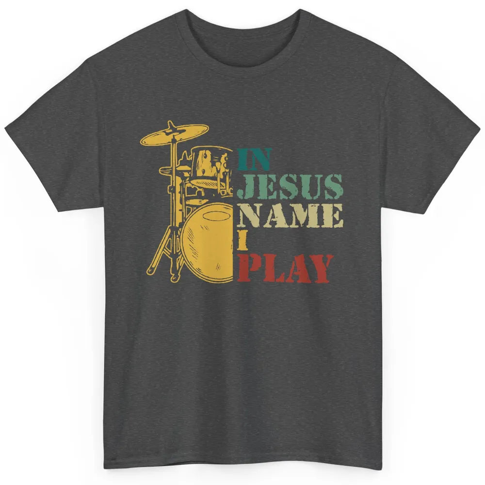 Vintage Drums In Jesus Name I Play Drumming Lovers Drummers Classic Unisex T-Shirt