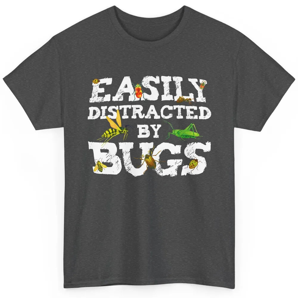 Entomology Easily Distracted By Bugs Insects Science Gift Classic Unisex T-Shirt