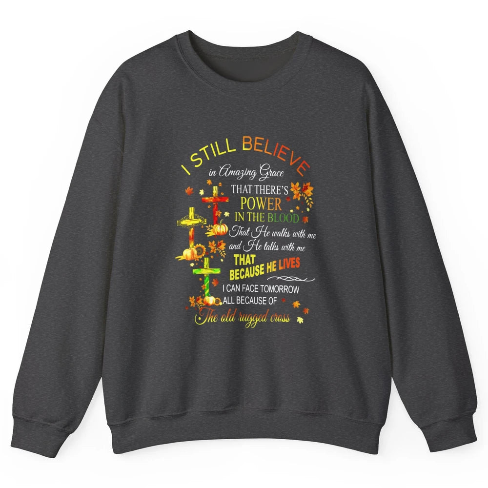 Autumn Fall Still Believe In Amazing Grace Cross Christian Unisex Crewneck Sweatshirt