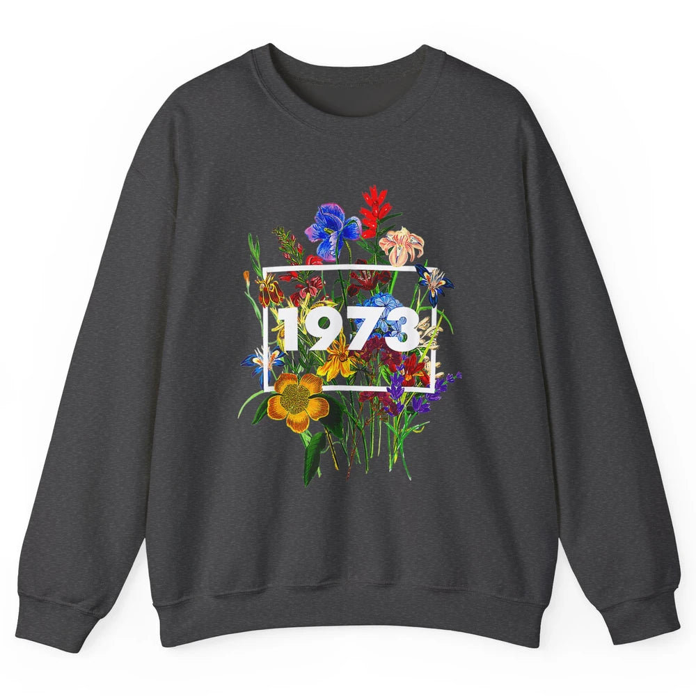 Wildflower Pro Choice 1973 Women Feminism Floral Body Rights Unisex Crewneck Sweatshirt