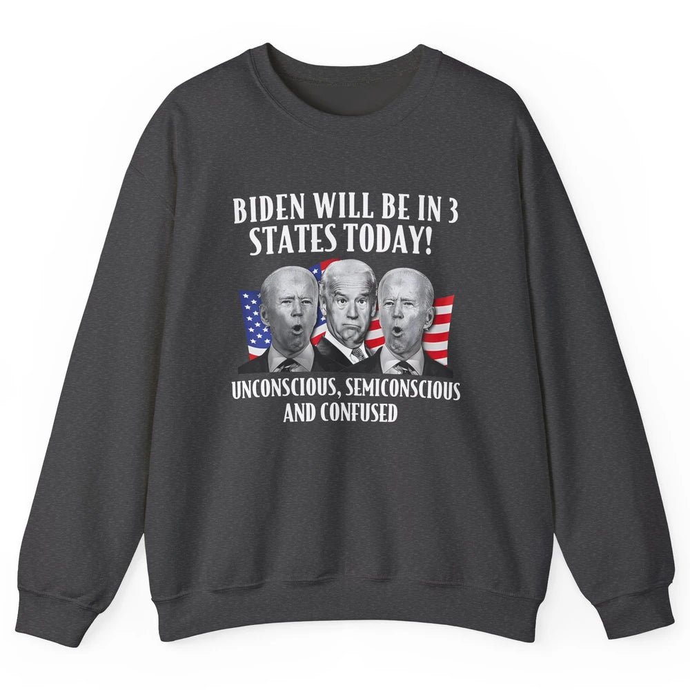 Biden Will Be In 3 States Today Funny Joe Biden Anti Biden Unisex Crewneck Sweatshirt