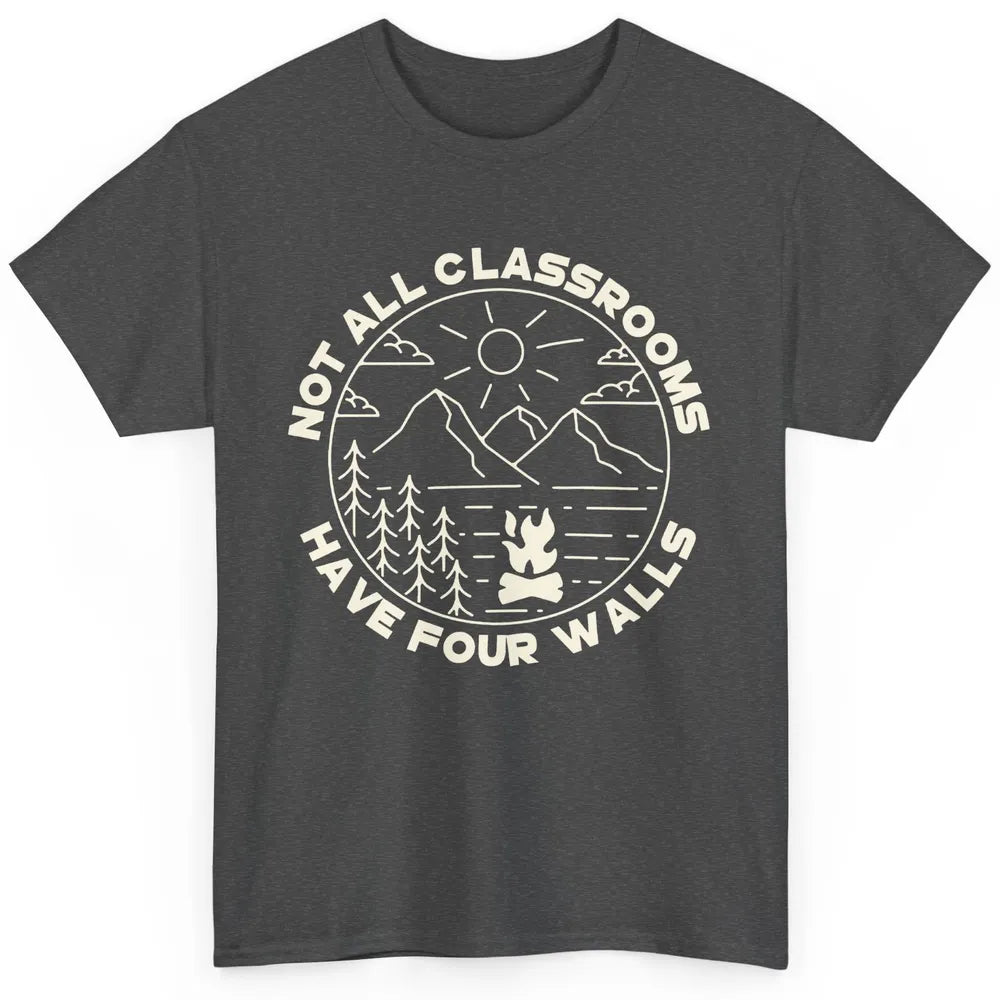 Camping Girl Not All Classrooms Have 4 Walls Nature Hiking Classic Unisex T-Shirt