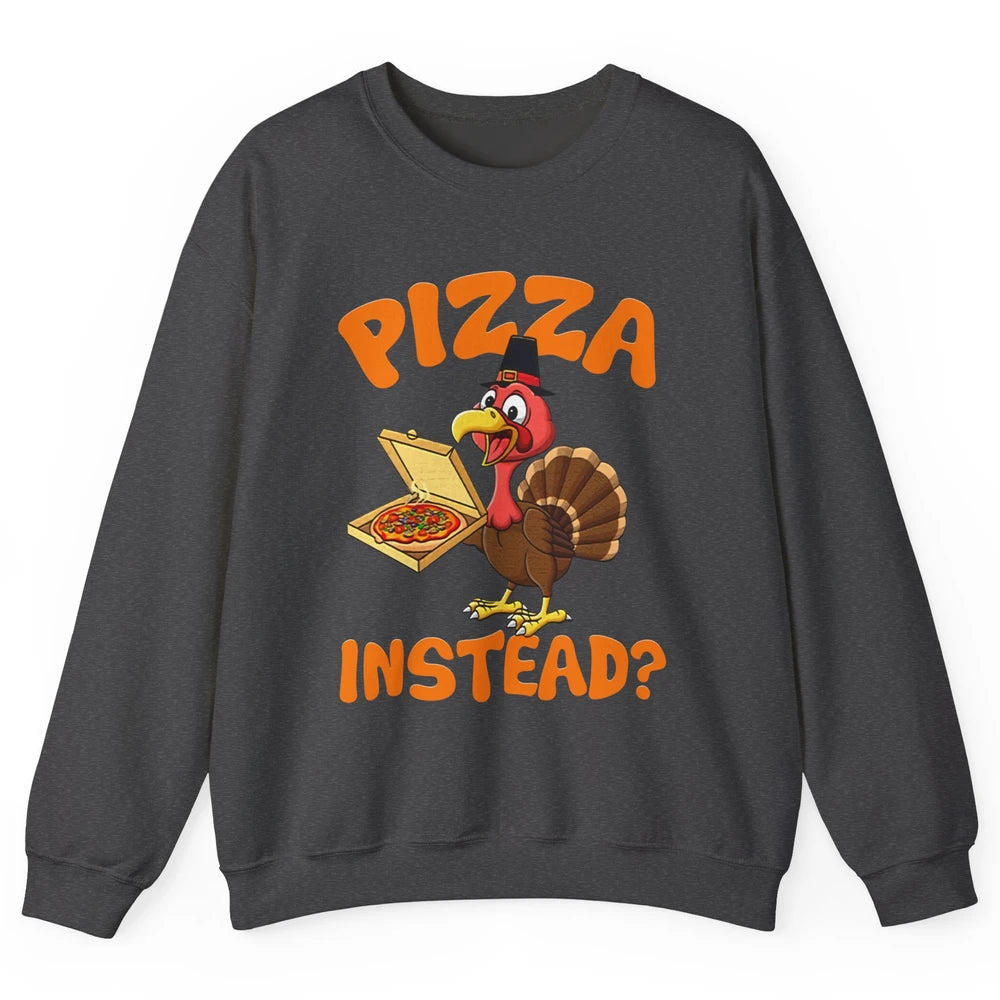 Funny Thanksgiving Gift Turkey Let's Have Pizza Instead Unisex Crewneck Sweatshirt