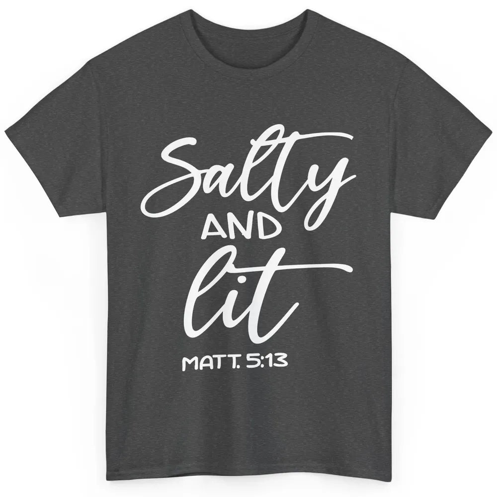 Christian Salty And Lit Bible Verse Religious Inspirational Classic Unisex T-Shirt