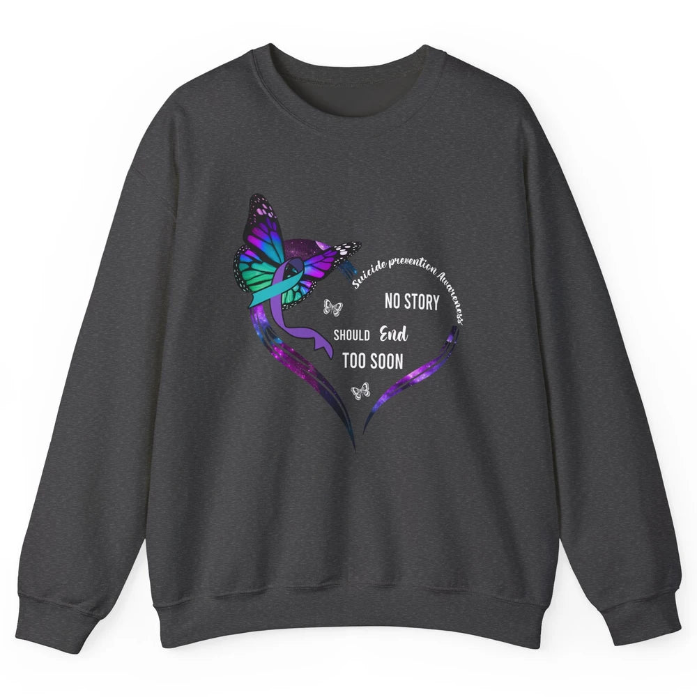 Suicide Prevention Butterflies No Story Should End Too Soon Unisex Crewneck Sweatshirt