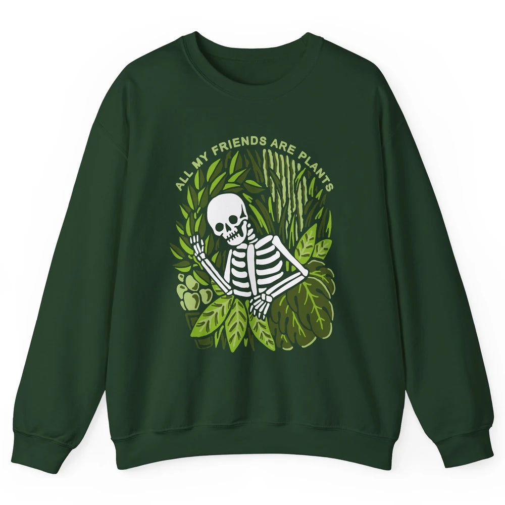 Skeleton Gardening All My Friends Are Plant Lovers Gardeners Unisex Crewneck Sweatshirt