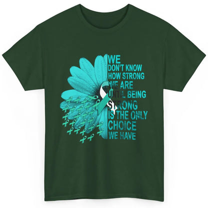 Sunflower Cervical Cancer Awareness We Don't Know How Strong Classic Unisex T-Shirt