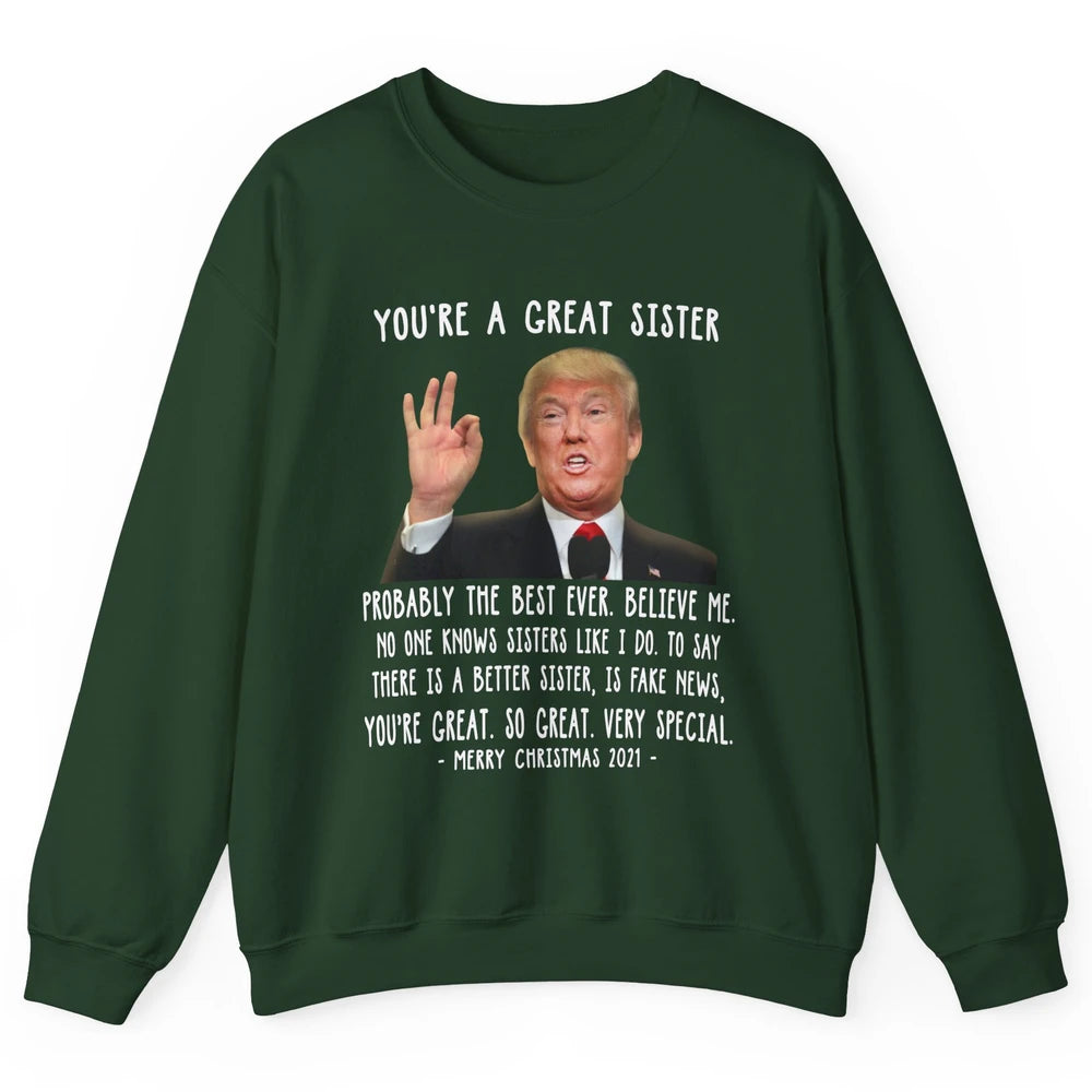 Funny Trump Speech Great Sister Merry Christmas Sister Gift Unisex Crewneck Sweatshirt